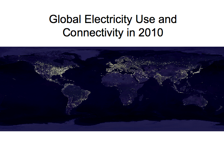 Global Electricity Use and Connectivity (2010)